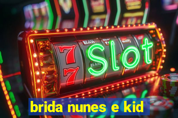 brida nunes e kid